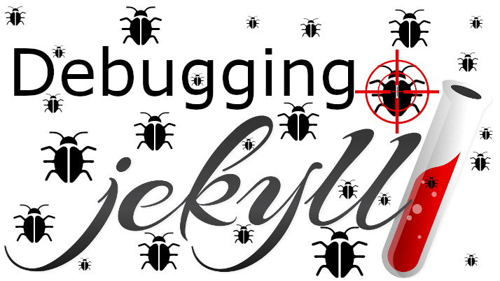 Debugging Jekyll Sites